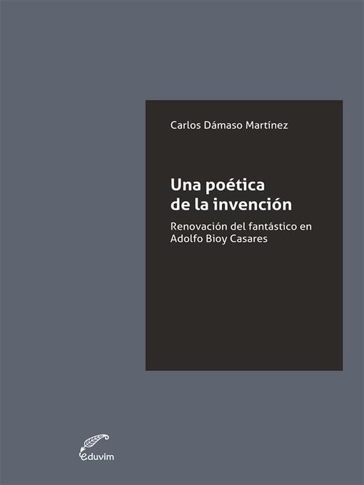 Title details for Una poética de la invención by Carlos Dámaso Martínez - Available
